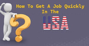 How To Get A Job Quickly In The USA